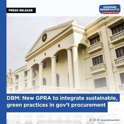 DBM: New GPRA to integrate sustainable, green practices in gov’t procurement - dbm.gov.ph