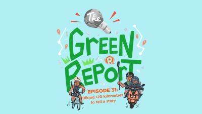The Green Report: Biking 120 kilometers to tell a story