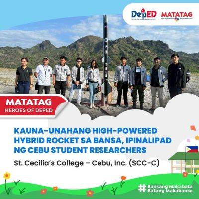 KAUNA-UNAHANG HIGH-POWERED HYBRID ROCKET SA BANSA, IPINALIPAD NG CEBU STUDENT RESEARCHERS - deped.gov.ph - Philippines